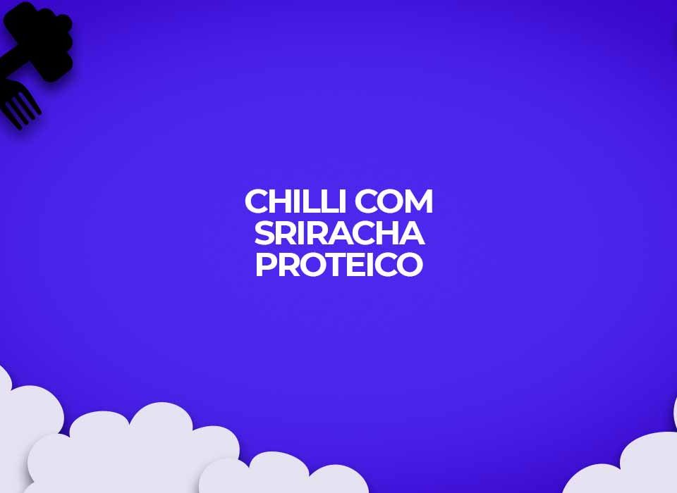 Chili-com-Sriracha-proteico-para-dietas-fitness