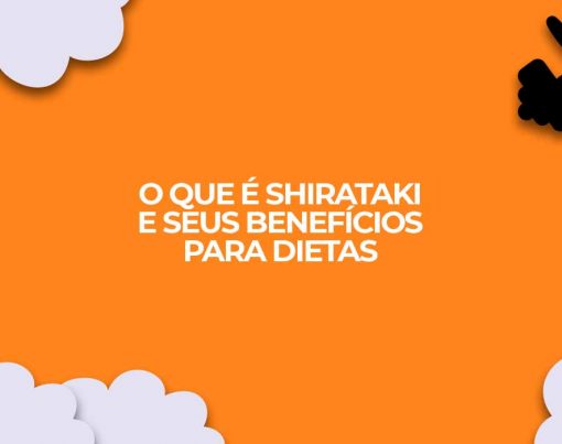 O-que-e-Shirataki-e-seus-beneficios-para-dietas