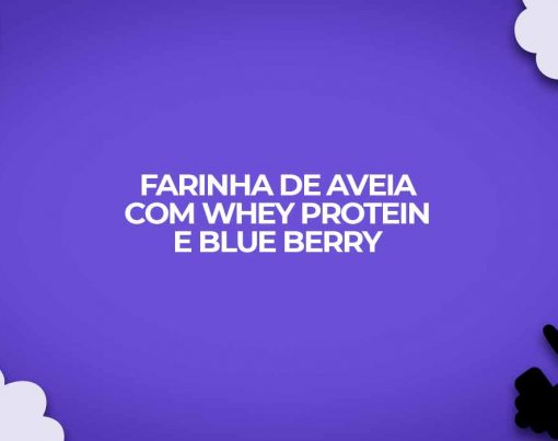 farinha-de-aveia-com-whey-protein-e-blueberry-receita-fitness