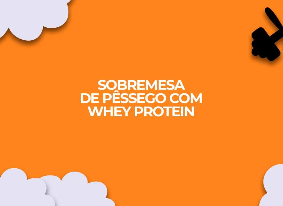 receita-fitness-sobremesa-de-pessego-com-whey-protein