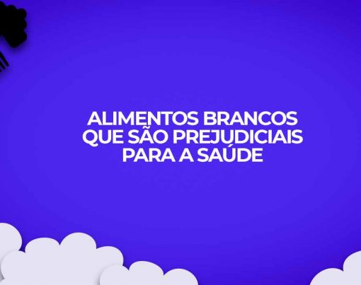 alimentos brancos prejudiciais a saude