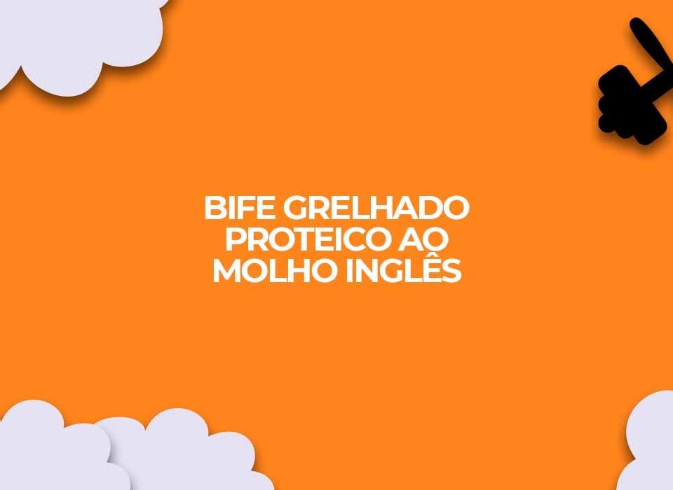 bife grelhado proteico ao molho ingles