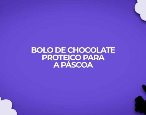 bolo de chocolate proteico pascoa whey