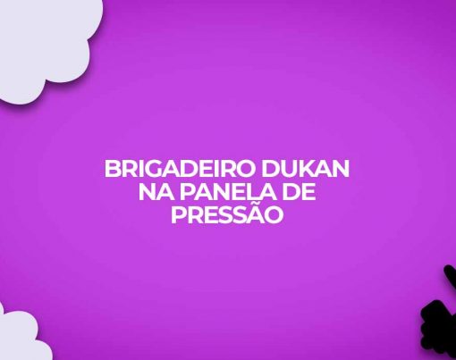 brigadeiro dukan panela de pressao
