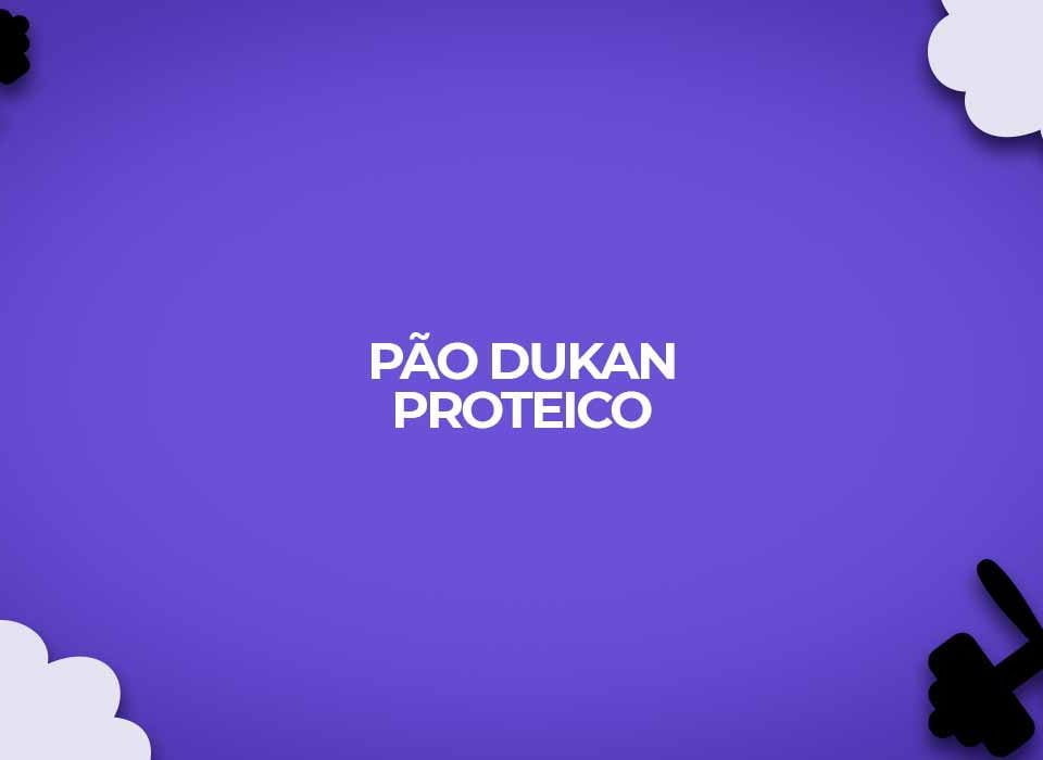pao dukan proteico