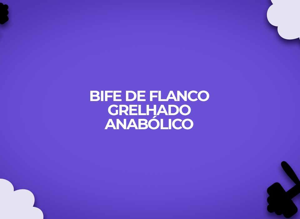 receita proteica bife de flanco grelhado anabolico