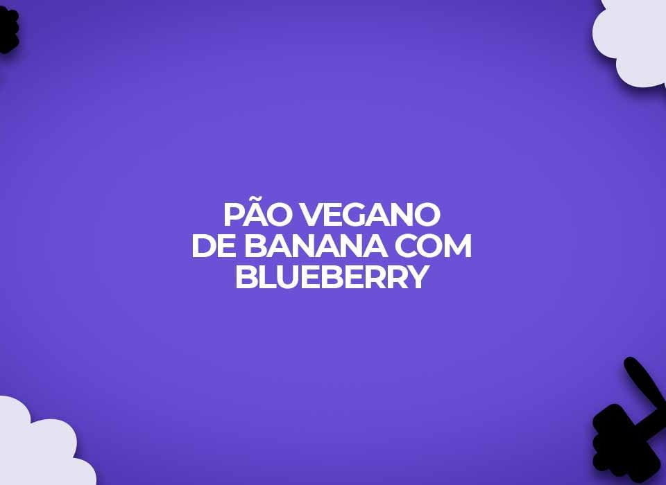 pao vegano banana e blueberry
