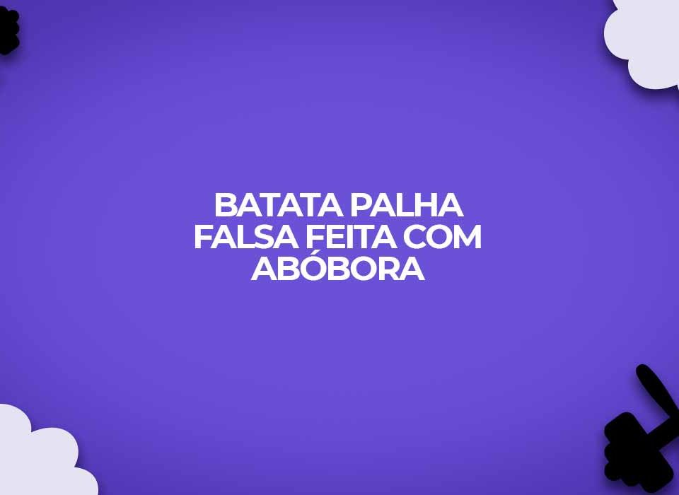 receita abobora palha light batata falsa