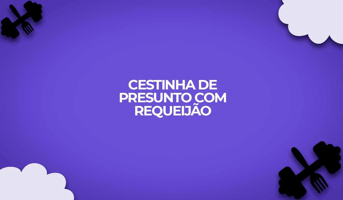 cestinha de presunto com requeijao fase ataque dukan
