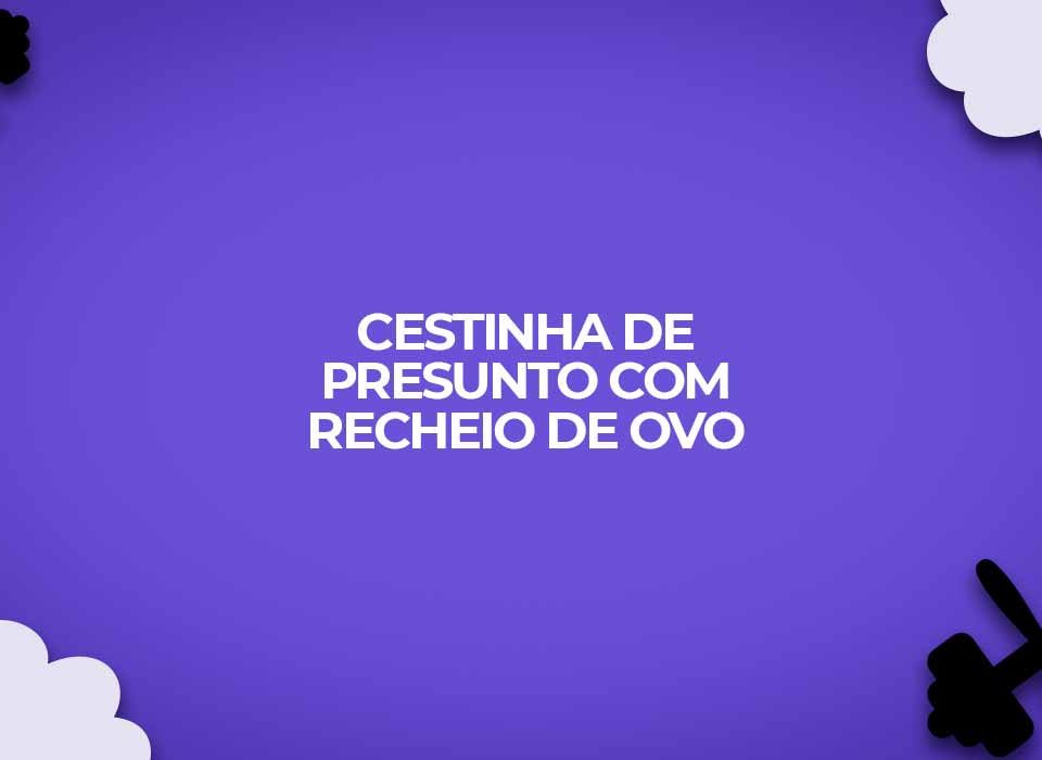 cestinha de presunto com ovo dukan