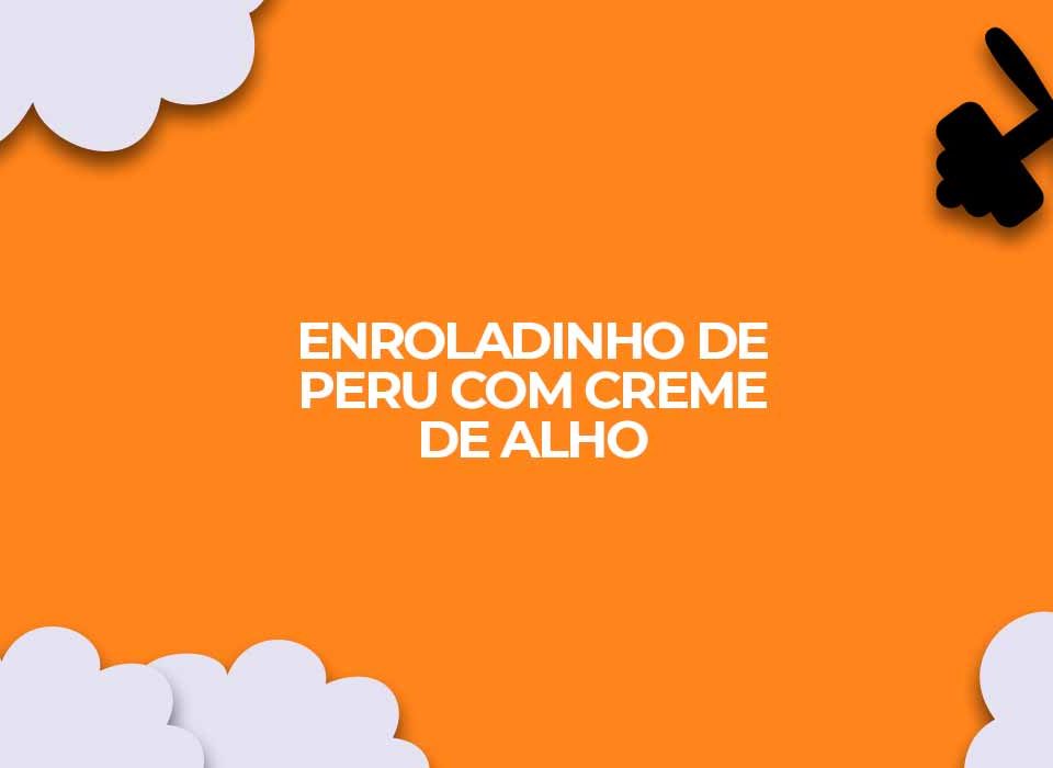 enroladinho de peru com creme de alho fase ataque dukan