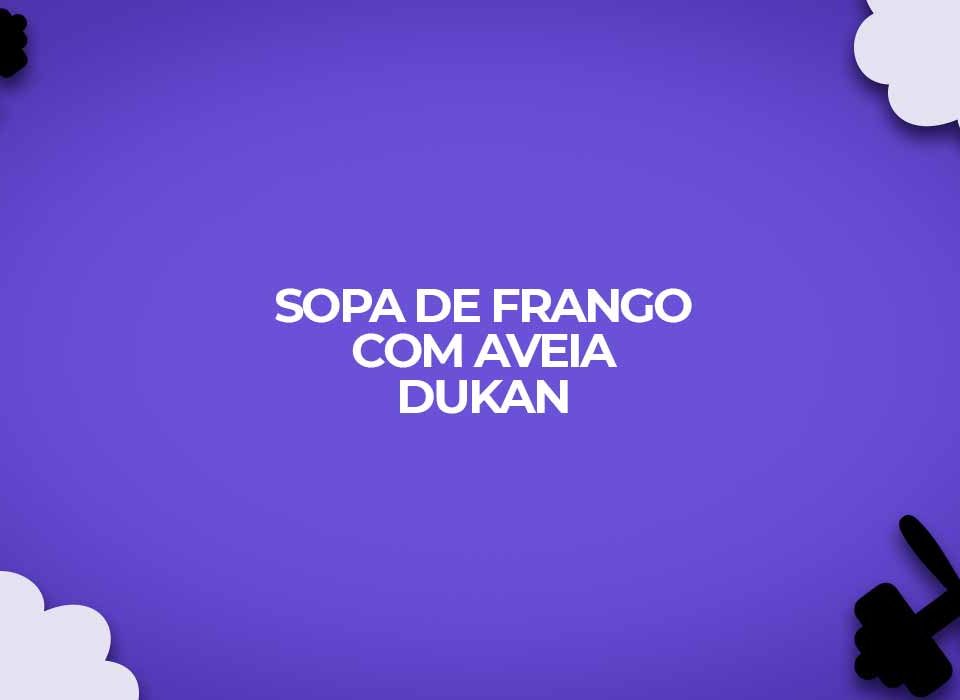 receita sopa frango com farelo de aveia dukan
