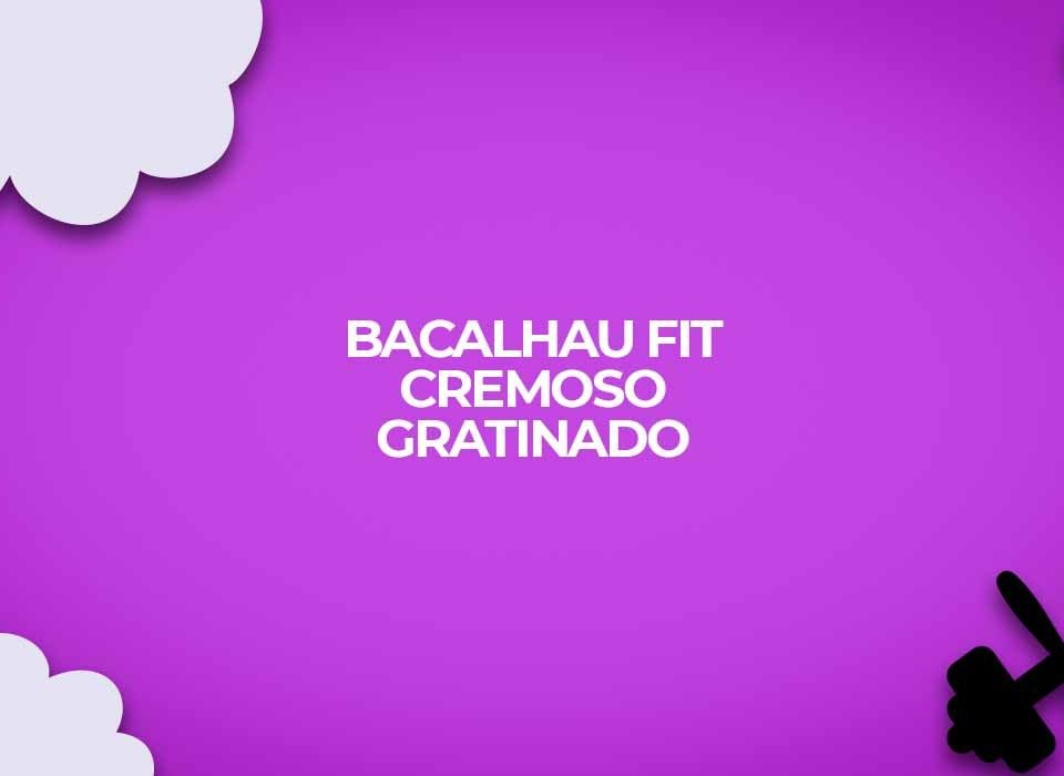 receita fit bacalhau cremoso gratinado