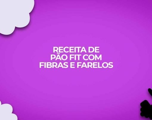 receita pao fit fibras farelos