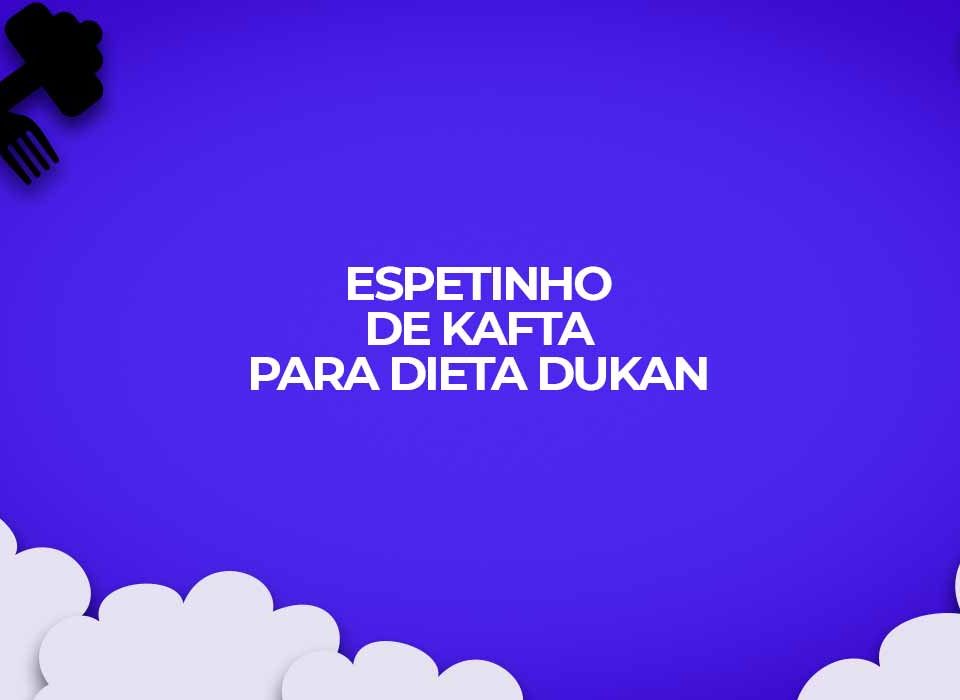 receita dukan espetinho kafta ataque