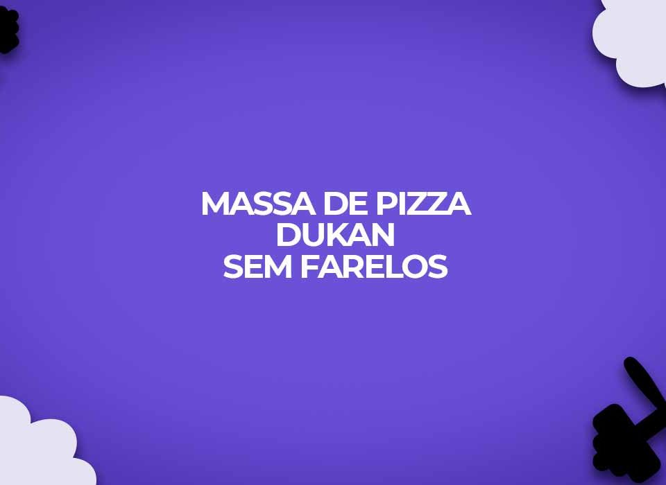 receita dukan pizza sem farelos