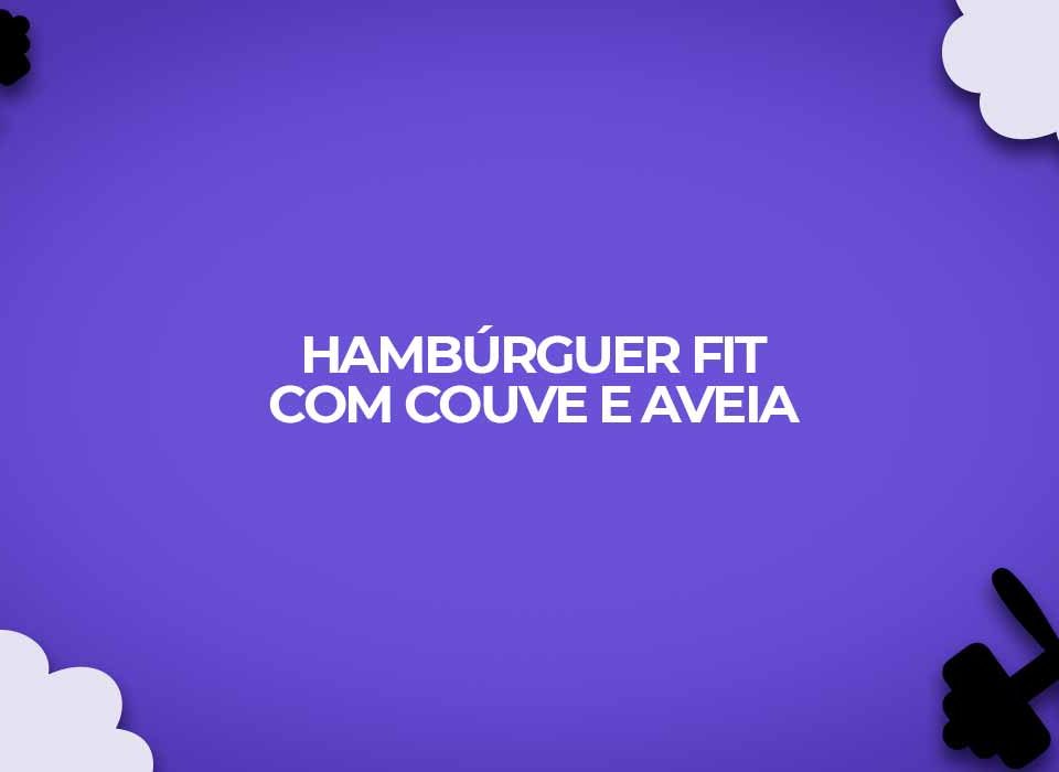 receita hamburguer fit com couve e aveia