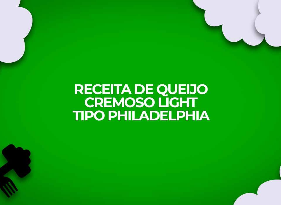 receita light queijo cremoso danubio philadelphia
