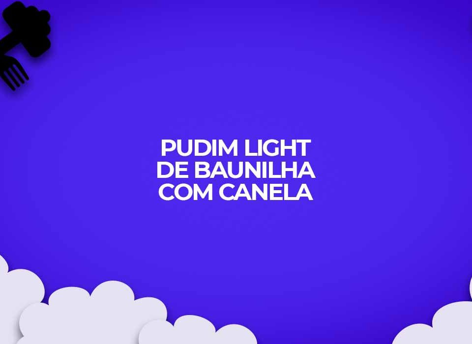 receita light pudim baunilha canela fit