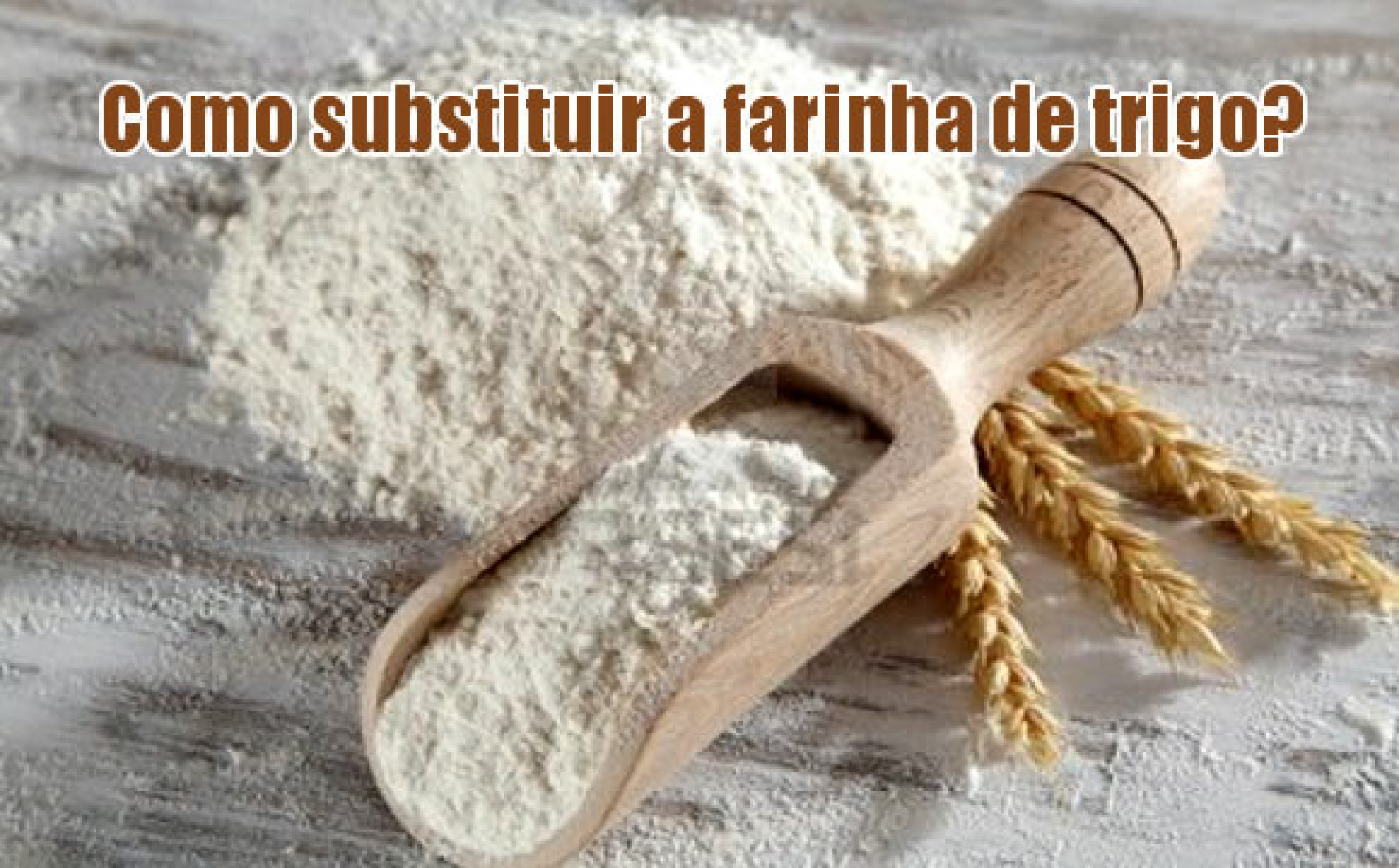 4 dicas para substituir a farinha branca/trigo | Receitas Fitness