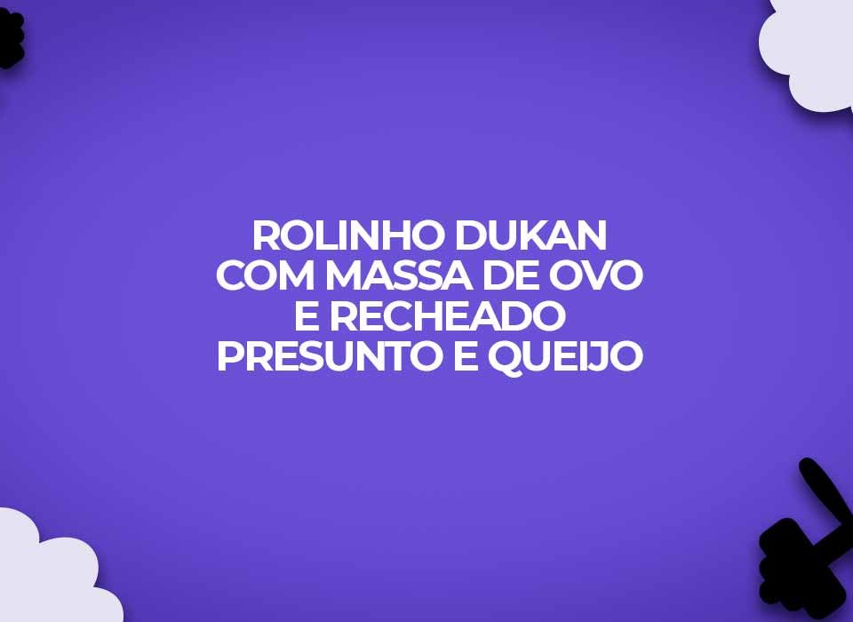rolinho-dukan-com-presunto-queijo
