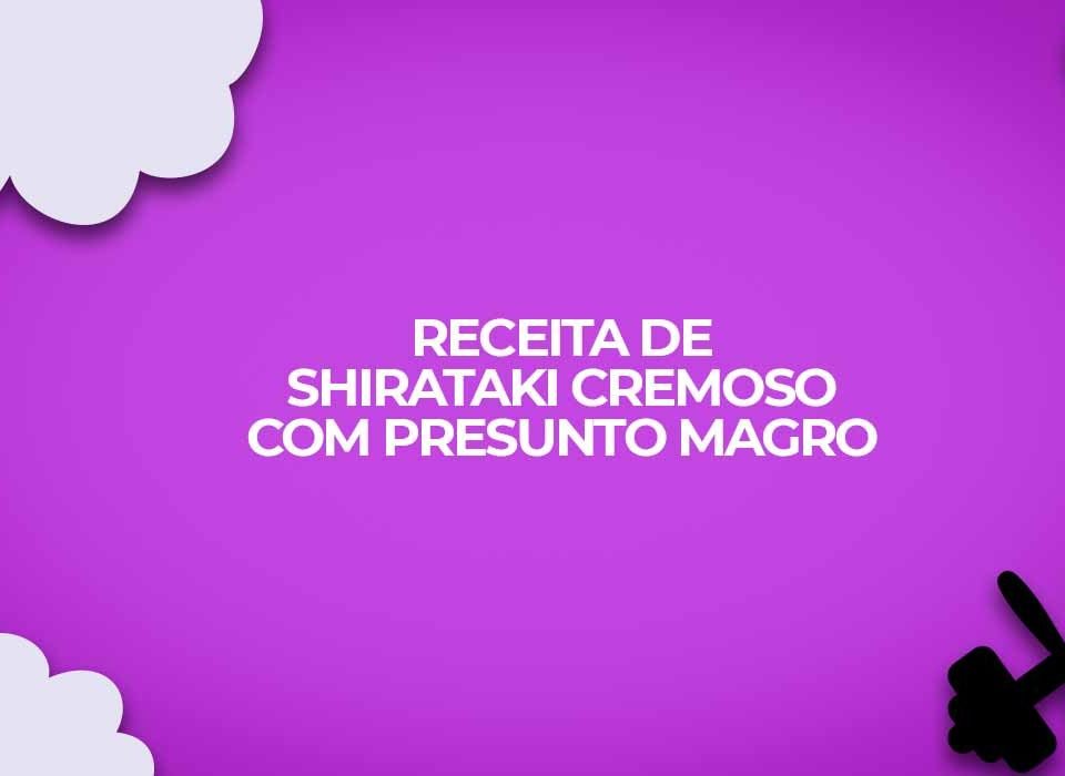 receita fit shirataki cremoso presunto