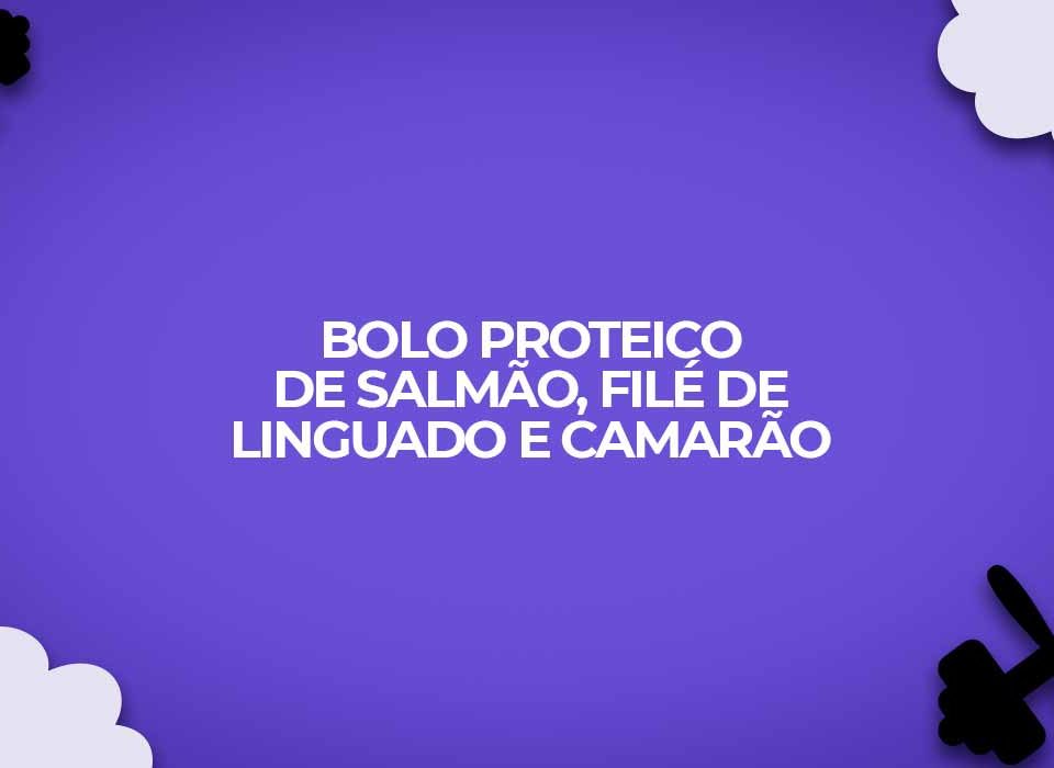 receita proteica bolo salmao linguado camarao