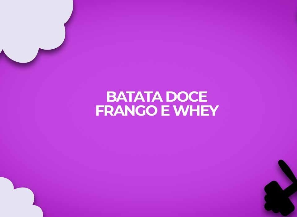 batata doce frango whey protein fit