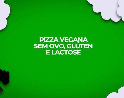 receita pizza vegana sem gluten ovo lactose