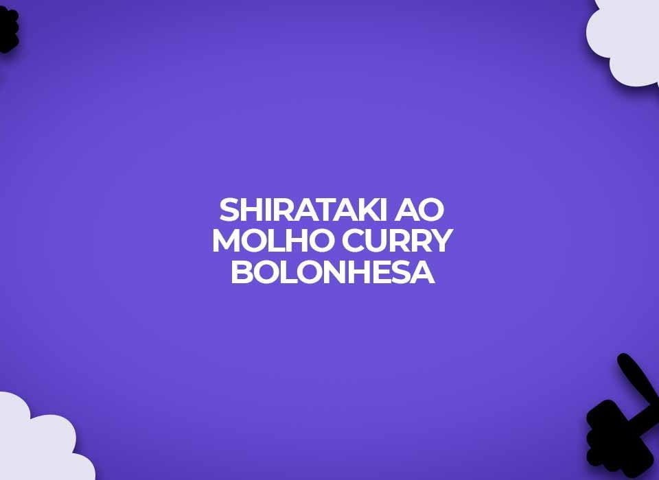 receita shirataki ao molho curry bolonhesa