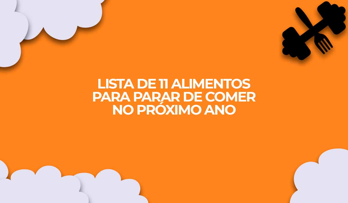 Lista de 11 alimentos para parar de comer.