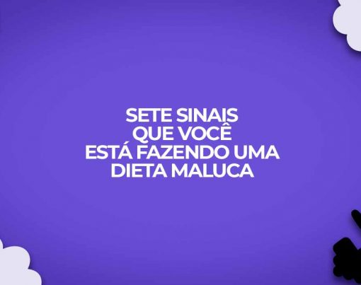 sete sinais dietas malucas