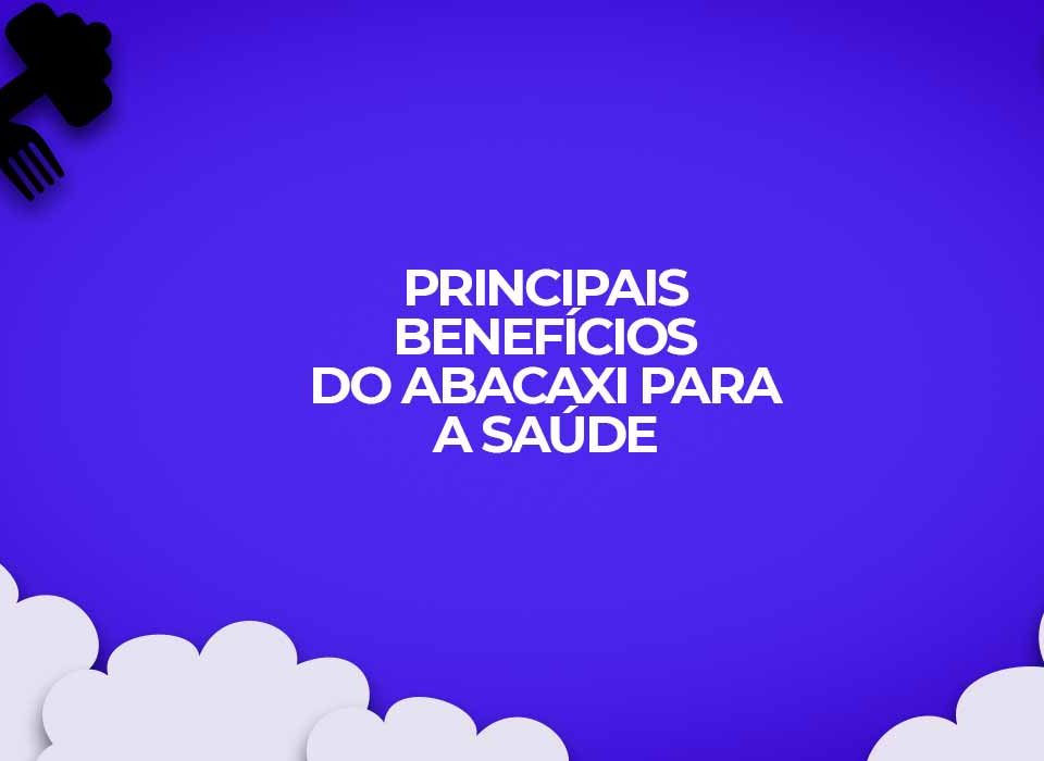 principais beneficios abacaxi saude corpo