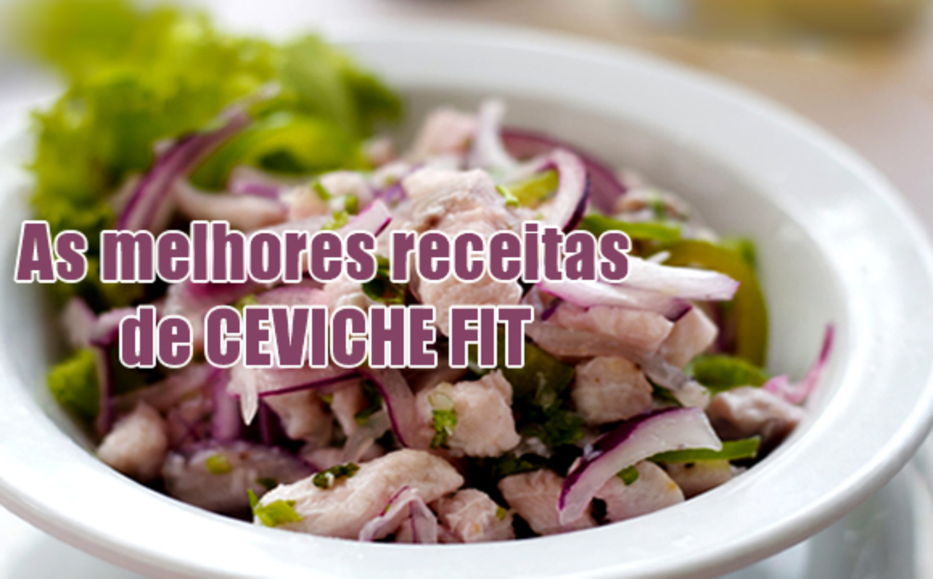 Ceviche FIT Salmão, Tilápia, Atum e Robalo Receitas Fitness