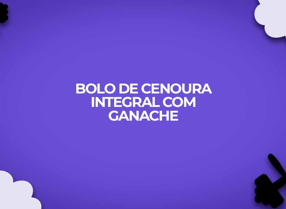 bolo doce fitness cenoura integral ganache vegano