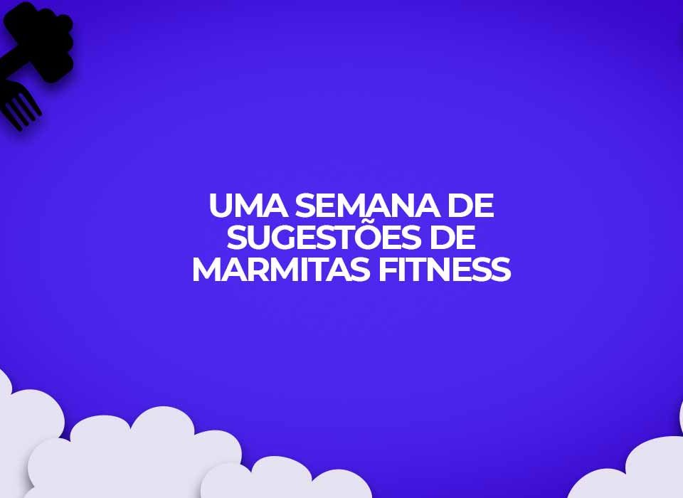 uma semana sugestao marmita fitness