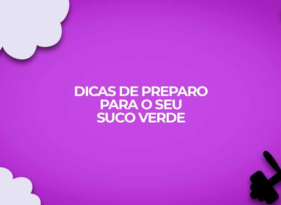 seis dicas preparo suco verde passo a passo