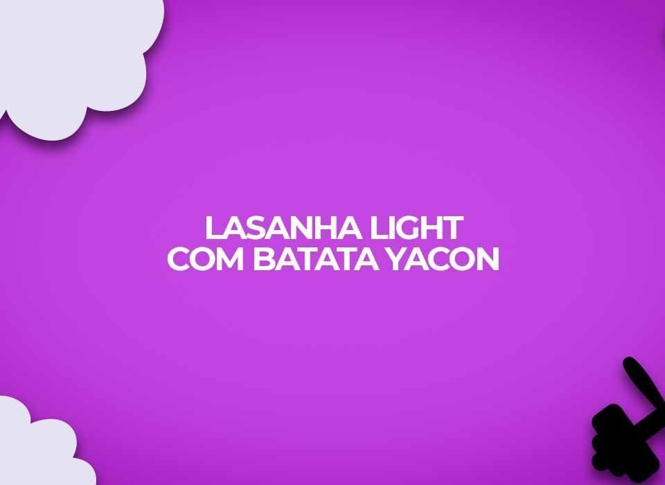 lasanha light batata yacon