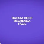 receita express batata doce recheada facil