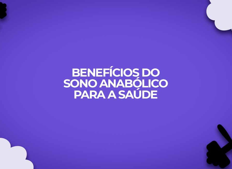 beneficios sono anabolico saude