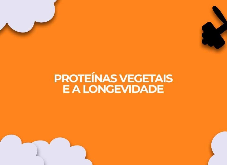 proteinas de origem vegetal da mais anos de vida