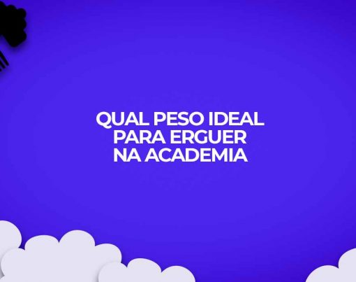 qual o peso ideal para erguer na academia