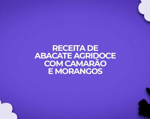 receita fitness abacate agridoce com camarao e morangos