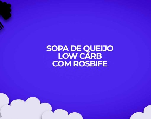 receita fitness sopa de queijo low carb com rosbife