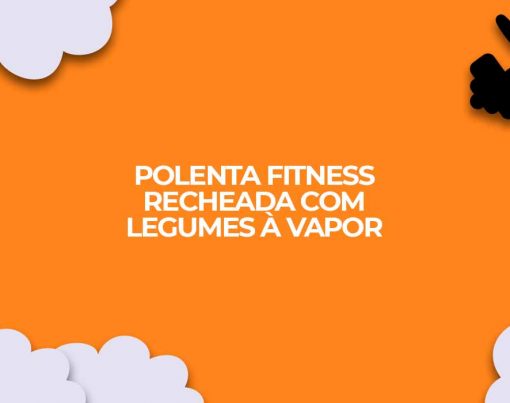 receita polenta fitness recheada legumes a vapor dieta