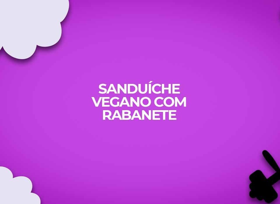 sanduiche vegano com rabanete receitas fitness