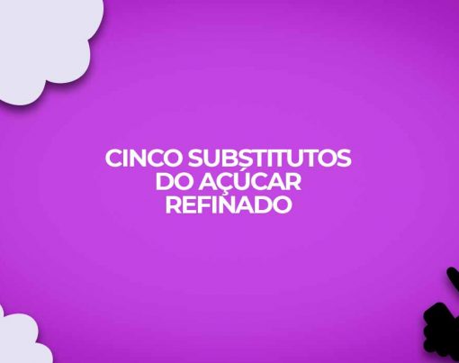 cinco substitutos do acucar refinado