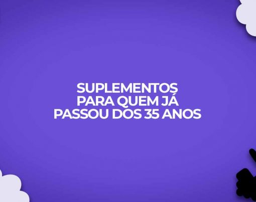suplementos para quem ja passou dos 35 anos
