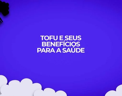 tofu e seus beneficios para a saude