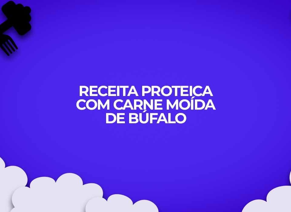 receita fitness carne moida bufalo proteico
